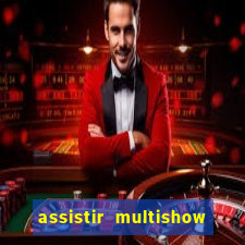 assistir multishow ao vivo de graça